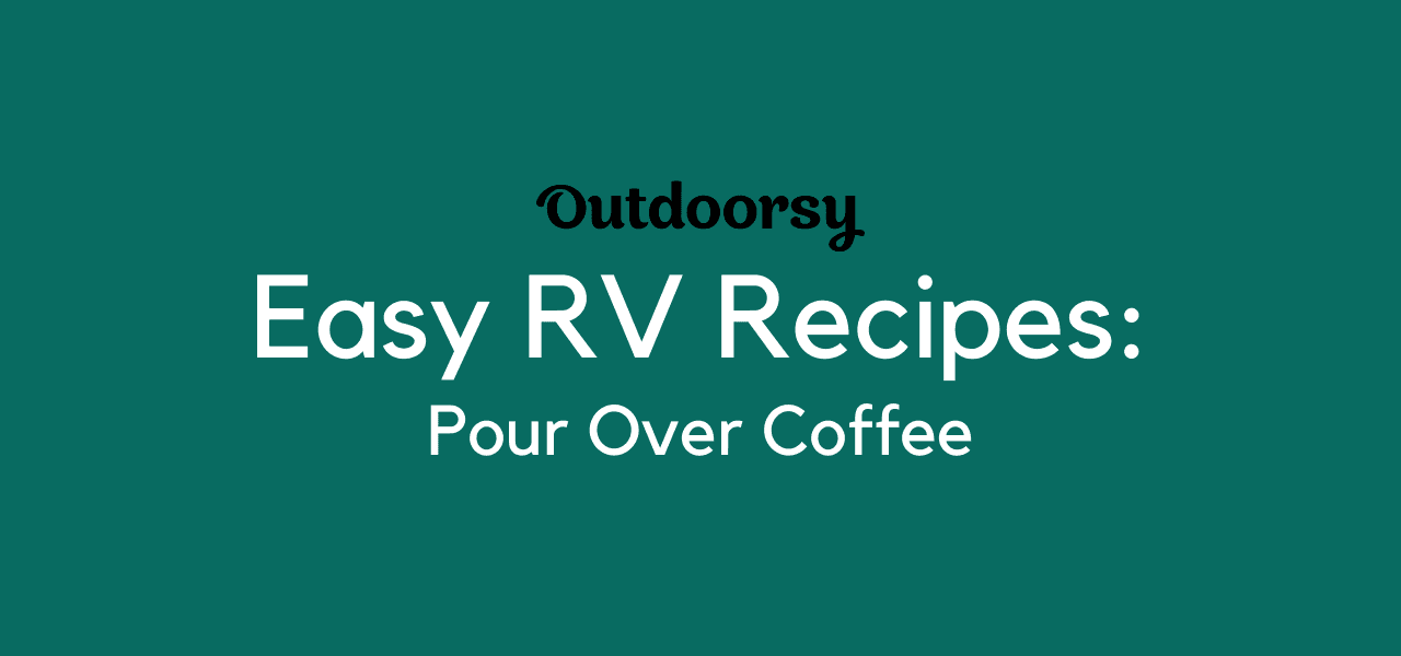 Easy RV recipes: Pour over coffee